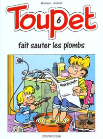 Toupet Tome 6 - Toupet fait sauter les plombs