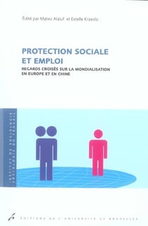 Protection sociale et emploi regards croises sur la mondialisation en europe et
