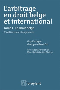 L'arbitrage en droit belge et international Tome 1 - le droit belge