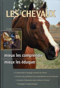 Les chevaux - mieux les comprendre, mieux les éduquer