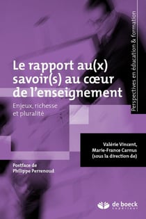 Le rapport au(x) savoir(s) au coeur de l'enseignement - enjeux, richesse et pluralités