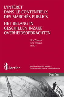 L'intérêt dans le contentieux des marchés publics / Het belang in geschillen inzake overheidsopdrachten