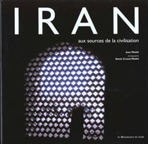 Iran - aux sources de la civilisation