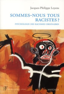 Sommes nous tous racistes ? - psychologie des racismes ordinaires