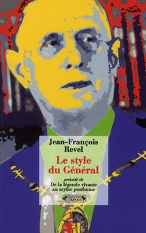 Le style du général - de la légende vivante au mythe posthume