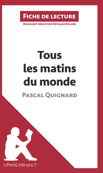 Fiche de lecture : tous les matins du monde, de Pascal Quignard - analyse complète de l'oeuvre et résumé