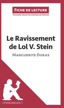 Fiche de lecture : le ravissement de Lol V. Stein de Marguerite Duras - résumé complet et analyse détaillée de l'oeuvre