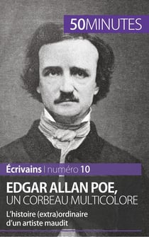 Edgar Allan Poe, un corbeau multicolore : l'histoire (extra)ordinaire d'un artiste maudit