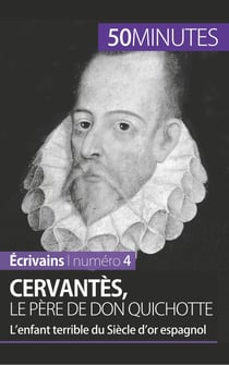 Cervantès, le père de Don Quichotte - l'enfant terrible du siècle d'or espagnol
