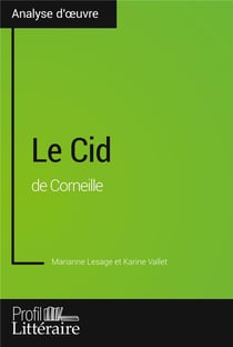 Le cid de Corneille (analyse approfondie) - approfondissez votre lecture des romans classiques et mo