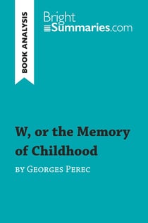 W, or the Memory of Childhood by Georges Perec (Book Analysis) : Detailed Summary, Analysis and Reading Guide