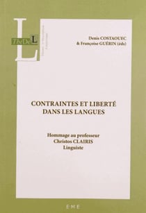 Contraintes et liberté dans les langues - hommage au professeur Christos Clairis