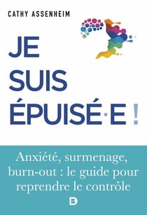 Je suis épuisé.e ! stress, surmenage, burn-out : le guide pour reprendre le controle