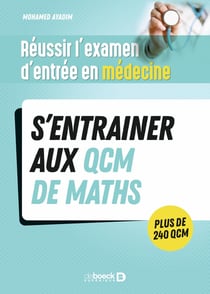 Reussir l'examen d'entrée en médecine : s'entraîner avec des QCM de maths pour le jour J