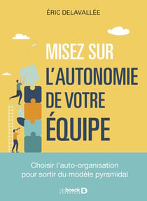 Misez sur l'autonomie de vos équipes ! Choisir l'auto-organisation pour sortir du modèle pyramidal