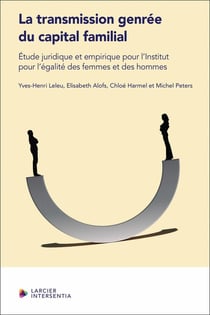 La transmission genrée du capital familial : Étude juridico-empirique pour l'institut pour l'égalité
