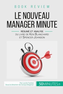 Book review : le nouveau manager minute - resume et analyse du livre de kenneth blanchard et spencer