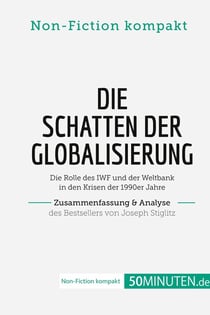 Die Schatten der Globalisierung. Zusammenfassung & Analyse des Bestsellers von Joseph Stiglitz : Die Rolle des IWF und der Weltbank in den Krisen der 1990er Jahre