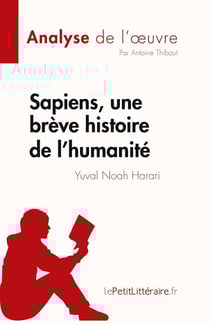 Sapiens, une brève histoire de l'humanité de Yuval Noah Harari : résumé complet et analyse détaillée de l'oeuvre