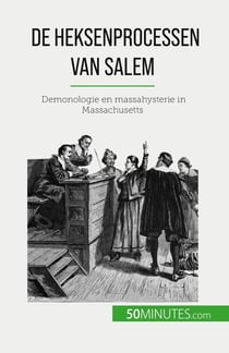 De heksenprocessen van Salem : Demonologie en massahysterie in Massachusetts