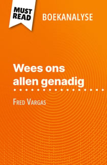 Wees ons allen genadig van Fred Vargas (Boekanalyse) : Volledige analyse en gedetailleerde samenvatting van het werk