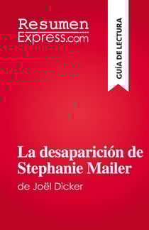 La desaparición de Stephanie Mailer : de Joël Dicker