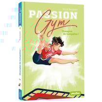 Passion gym Tome 4 : champion de trampoline !