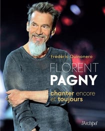 Florent Pagny : chanter encore et toujours