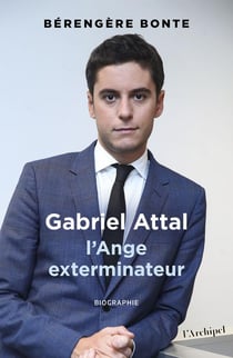 Gabriel Attal : L'Ange exterminateur
