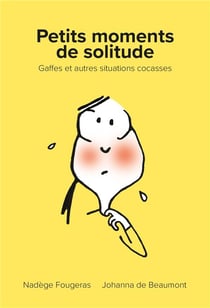Petits moments de solitude - gaffes et autres situations cocasses