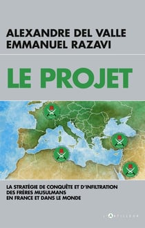 Le projet - la stratégie de conquête et d'infiltration des Frères musulmans en France et dans le monde
