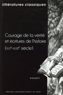 Littérattures classiques n.94 : courage de la vérité et écritures de l'histoire (XVIe-XVIIIe siècles)