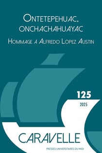 Ontetepehuac, onchachahuayac : Hommage à Alfredo López Austin