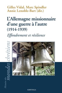 L'Allemagne missionnaire d'une guerre à l'autre - (1914-1939) - effondrement et résilience