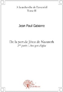 À la recherche de l'essentiel t.2 - de la part de Jésus de Nazareth - deuxième partie : aux gens d'église