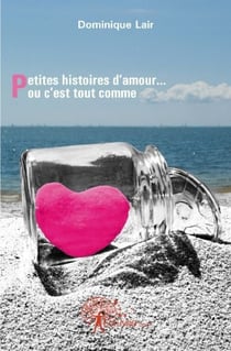 Petites histoires d'amour... ou c'est tout comme