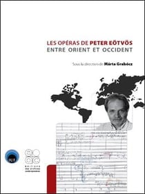 Les opéras de Peter Eötvö - entre Orient et Occident