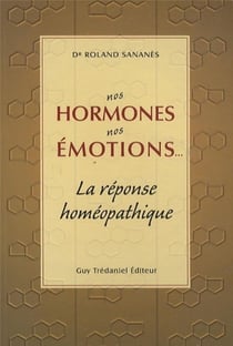 Nos hormones nos émotions - la réponse homéopathique