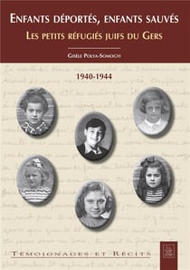 Enfants déportés, enfants sauvés - les petits réfugiés juifs du Gers - 1940-1944