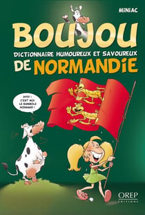 Boujou Tome 1 - dictionnaire humoureux et savoureux de Normandie