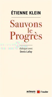 Sauvons le progres - dialogue avec Denis Lafay