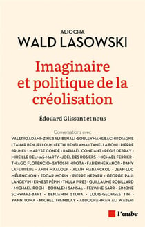 Imaginaire et politique de la créolisation : Edouard Glisssant et nous