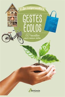 Gestes écolos - 60 recettes pour mieux vivre