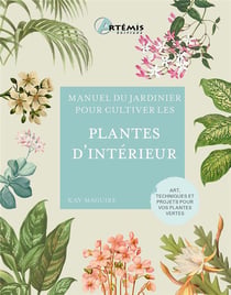 Manuel du jardinier : Pour cultiver les plantes d'intérieur
