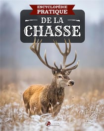 Encyclopédie pratique : De la chasse
