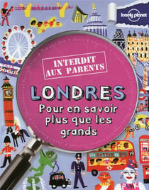 Londres interdit aux parents 2ed - pour en savoir plus que les grands