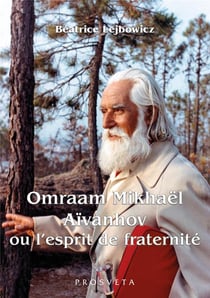 Omraam Mikhaël Aïvanhov ou l'esprit de fraternité