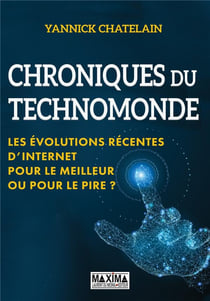 Chroniques du technomonde - les évolutions récentes d'internet - pour le meilleur ou pour le pire ?