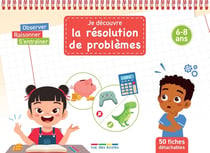 Je découvre la résolution de problèmes : observer, s'entrainer, raisonner