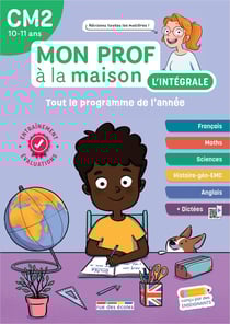 Mon prof à la maison : L'intégrale CM2 : Toute mon année - Français, maths, histoire-géo, anglais